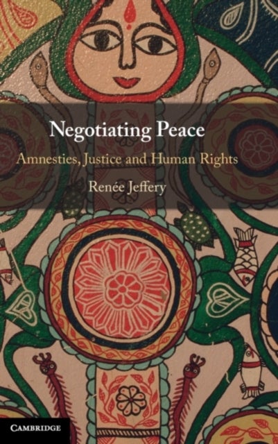 Negotiating Peace - Amnesties, Justice and Human Rights