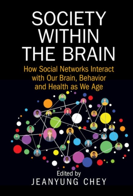 Society within the Brain - How Social Networks Interact with Our Brain, Behavior and Health as We Age