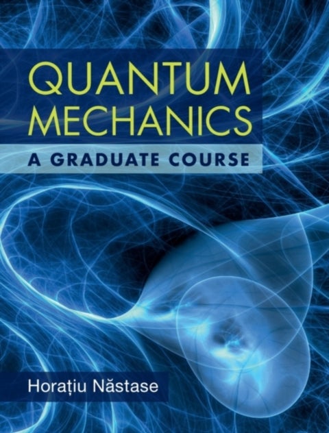 Quantum Mechanics - A Graduate Course