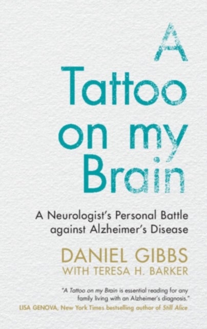 A Tattoo on my Brain - A Neurologist's Personal Battle against Alzheimer's Disease