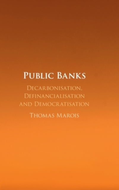 Public Banks - Decarbonisation, Definancialisation and Democratisation