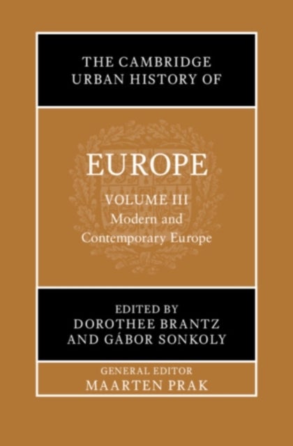 The Cambridge Urban History of Europe: Volume 3, Modern and Contemporary Europe