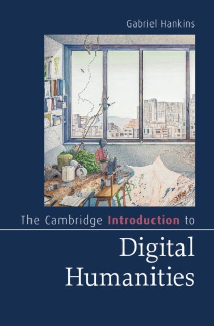 The Cambridge Introduction to Digital Humanities