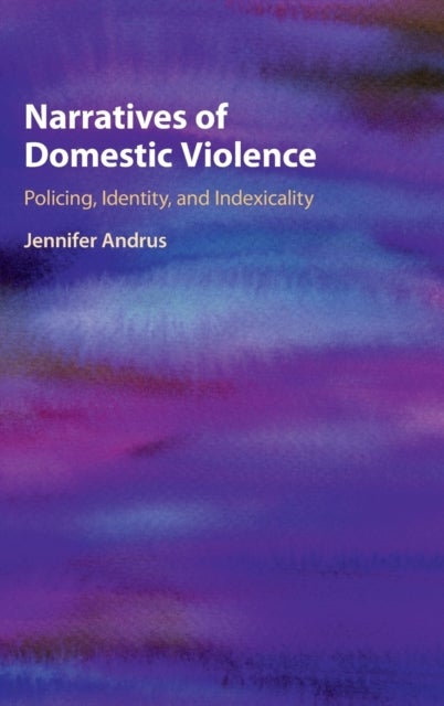 Narratives of Domestic Violence - Policing, Identity, and Indexicality