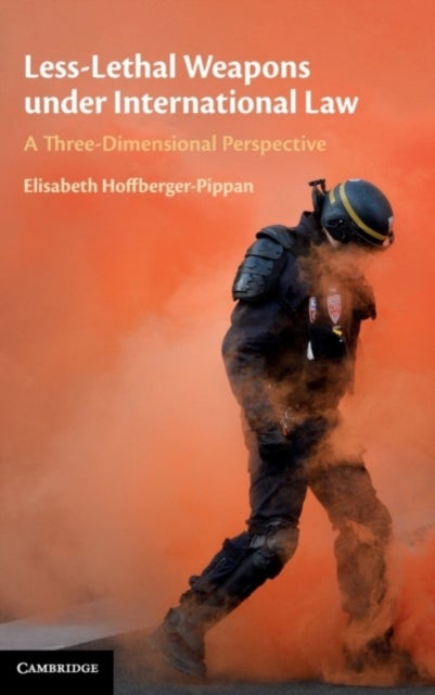 Less-Lethal Weapons under International Law - A Three-Dimensional Perspective