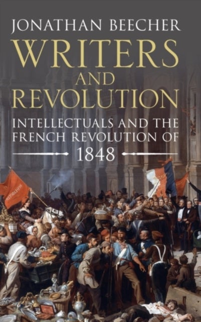 Writers and Revolution - Intellectuals and the French Revolution of 1848