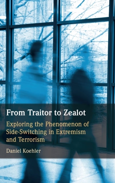 From Traitor to Zealot - Exploring the Phenomenon of Side-Switching in Extremism and Terrorism