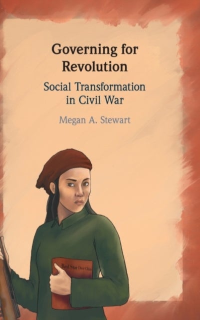 Governing for Revolution - Social Transformation in Civil War