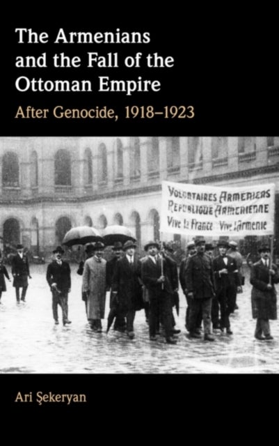 The Armenians and the Fall of the Ottoman Empire - After Genocide, 1918–1923