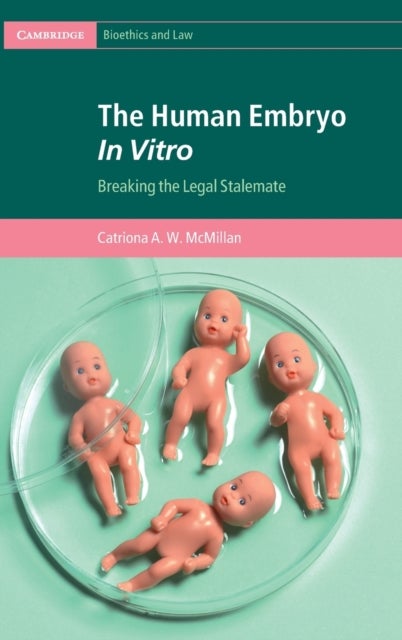 The Human Embryo In Vitro - Breaking the Legal Stalemate