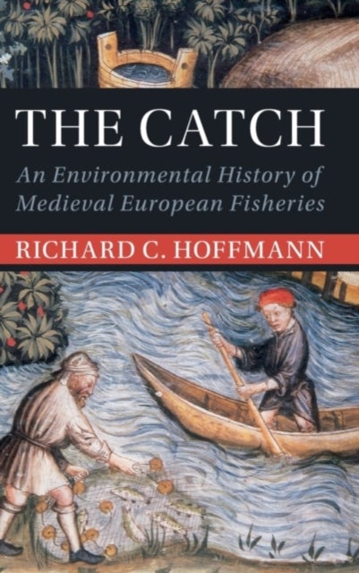 The Catch - An Environmental History of Medieval European Fisheries