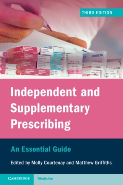 Independent and Supplementary Prescribing - An Essential Guide