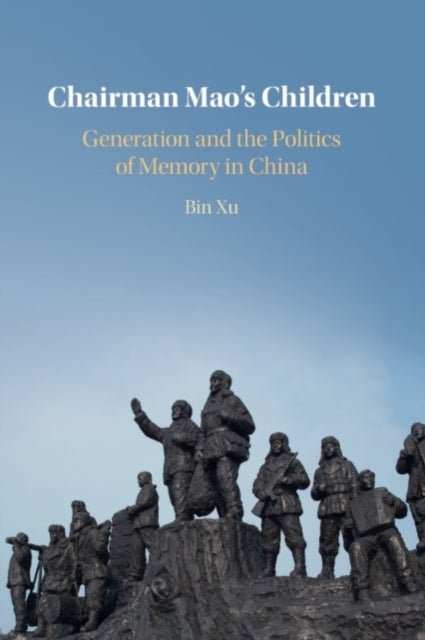 Chairman Mao's Children - Generation and the Politics of Memory in China
