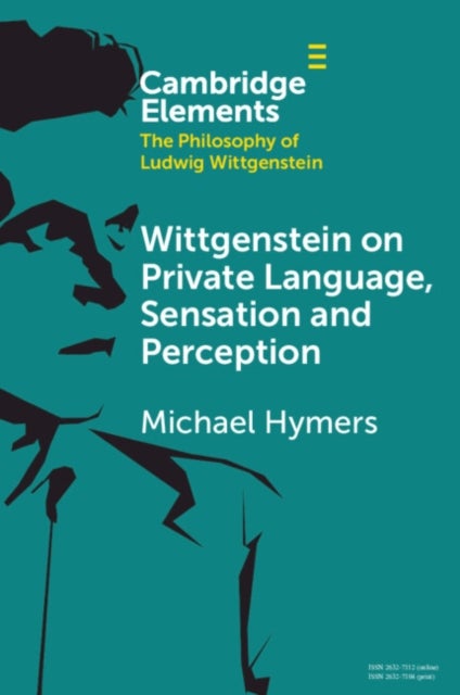 Wittgenstein on Private Language, Sensation and Perception
