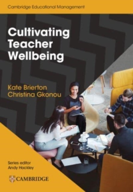 Cultivating Teacher Wellbeing Paperback - Supporting Teachers to Flourish and Thrive