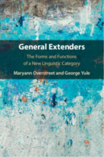 General Extenders - The Forms and Functions of a New Linguistic Category