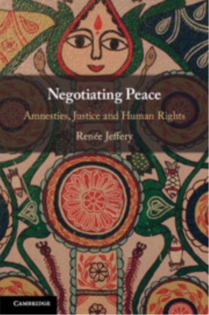 Negotiating Peace - Amnesties, Justice and Human Rights