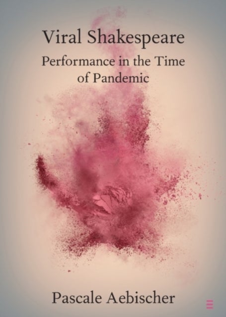 Viral Shakespeare - Performance in the Time of Pandemic