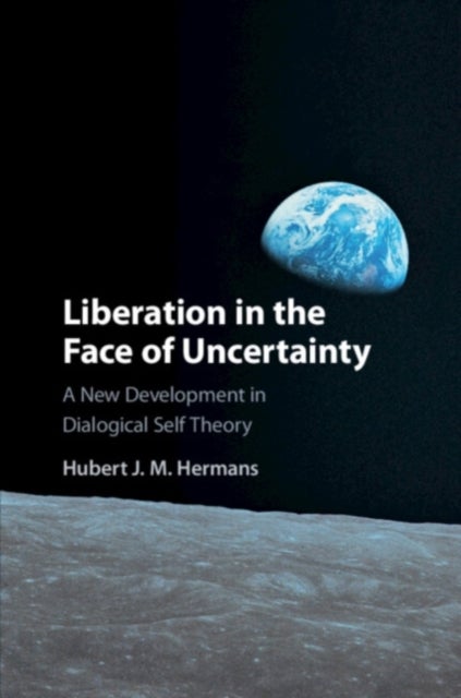 Liberation in the Face of Uncertainty - A New Development in Dialogical Self Theory
