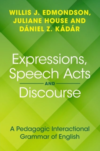 Expressions, Speech Acts and Discourse - A Pedagogic Interactional Grammar of English