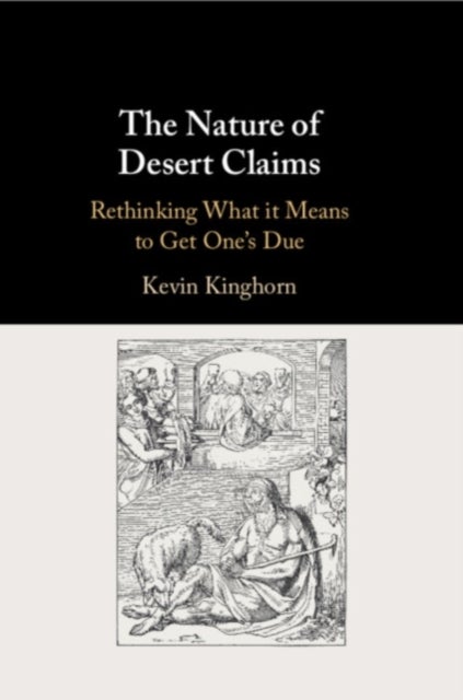 The Nature of Desert Claims - Rethinking What it Means to Get One's Due