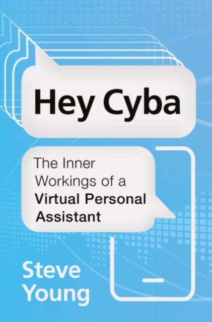 Hey Cyba - The Inner Workings of a Virtual Personal Assistant