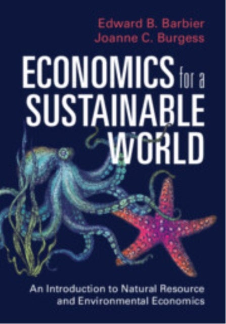 Economics for a Sustainable World - An Introduction to Natural Resource and Environmental Economics
