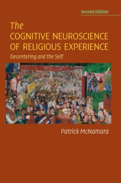 The Cognitive Neuroscience of Religious Experience - Decentering and the Self