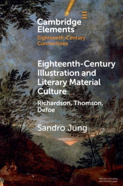 Eighteenth-Century Illustration and Literary Material Culture - Richardson, Thomson, Defoe