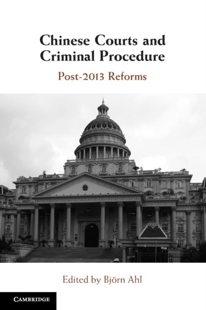 Chinese Courts and Criminal Procedure - Post-2013 Reforms