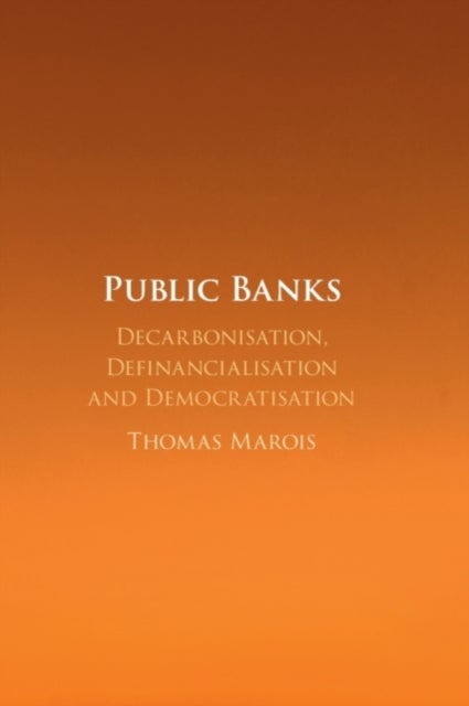 Public Banks - Decarbonisation, Definancialisation and Democratisation