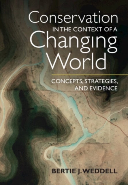 Conservation in the Context of a Changing World - Concepts, Strategies, and Evidence
