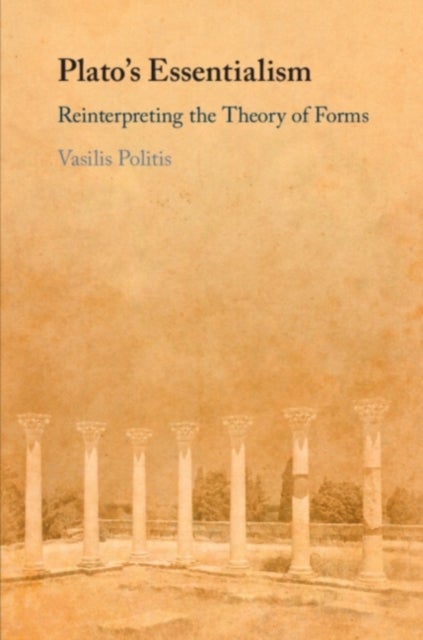 Plato's Essentialism - Reinterpreting the Theory of Forms
