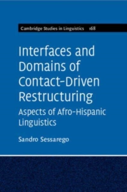 Interfaces and Domains of Contact-Driven Restructuring: Volume 168 - Aspects of Afro-Hispanic Linguistics