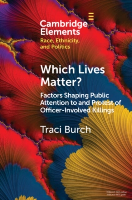 Which Lives Matter? - Factors Shaping Public Attention to and Protest of Officer-Involved Killings
