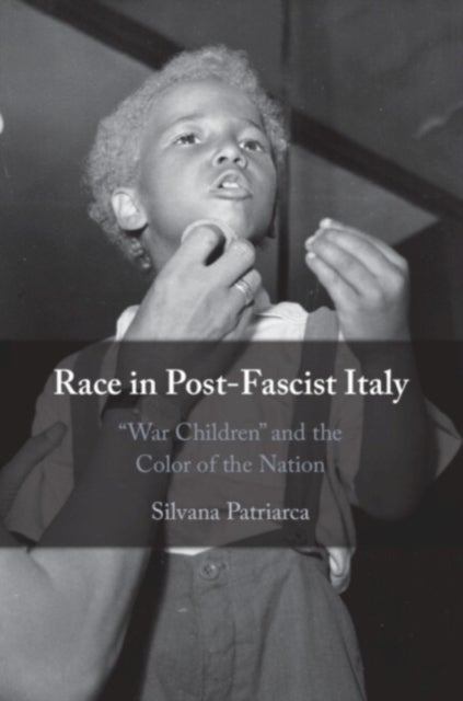 Race in Post-Fascist Italy - 'War Children' and the Color of the Nation