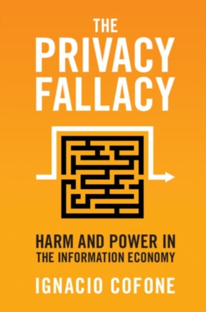 The Privacy Fallacy - Harm and Power in the Information Economy