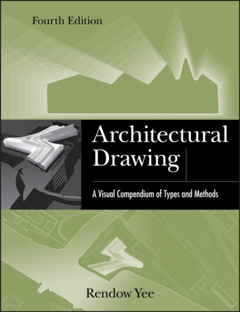 Architectural Drawing - A Visual Compendium of Types and Methods