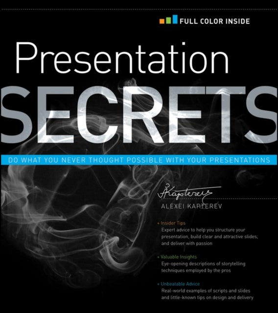 Presentation Secrets - Do What You Never Thought Possible with Your Presentations