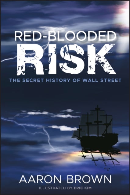 Red-Blooded Risk - The Secret History of Wall Street