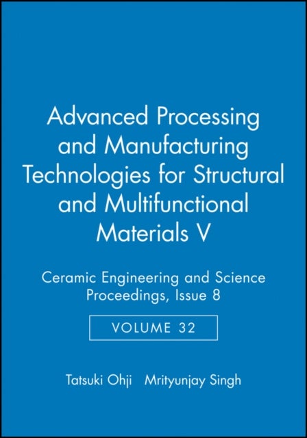 Advanced Processing and Manufacturing Technologies for Structural and Multifunctional Materials V, Volume 32, Issue 8