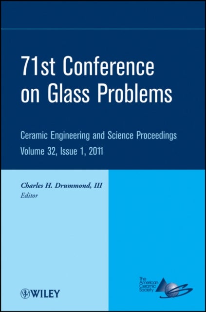 71st Conference on Glass Problems - A Collection of Papers Presented at the 71st Conference on Glass Problems, The Ohio State University, Columbus, Ohio, October 19-20, 2010, Volume 32, Issue 1