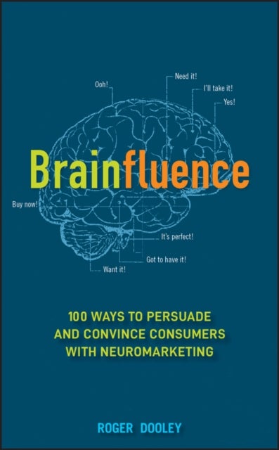 Brainfluence - 100 Ways to Persuade and Convince Consumers with Neuromarketing