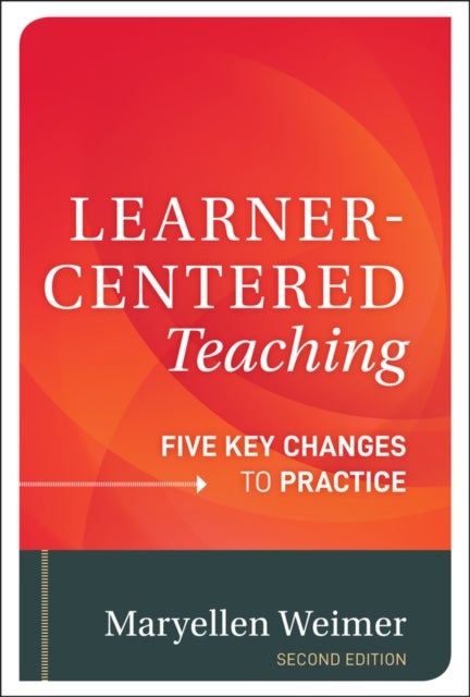 Learner-Centered Teaching - Five Key Changes to Practice