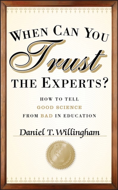 When Can You Trust the Experts? - How to Tell Good Science from Bad in Education