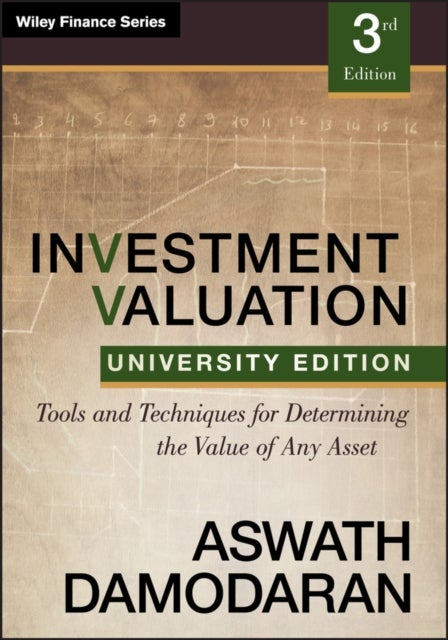 Investment Valuation 3ed - Tools and Techniques for Determining the Value of any Asset, University Edition