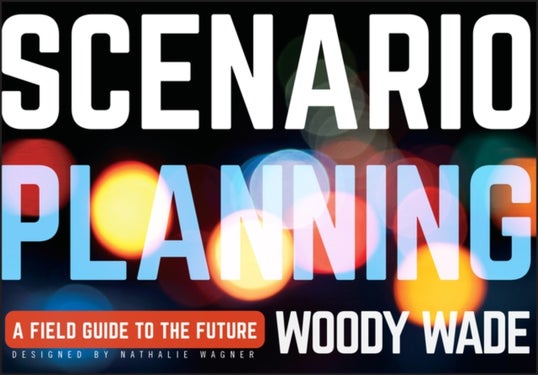 Scenario Planning - A Field Guide to the Future