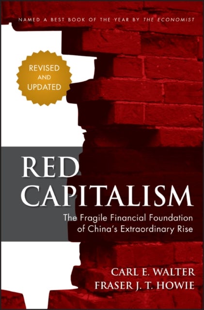 Red Capitalism - The Fragile Financial Foundation of China's Extraordinary Rise