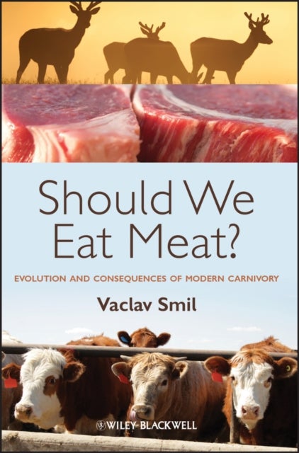 Should We Eat Meat? - Evolution and Consequences of Modern Carnivory