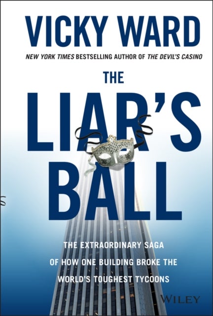 The Liar's Ball - The Extraordinary Saga of How One Building Broke the World's Toughest Tycoons